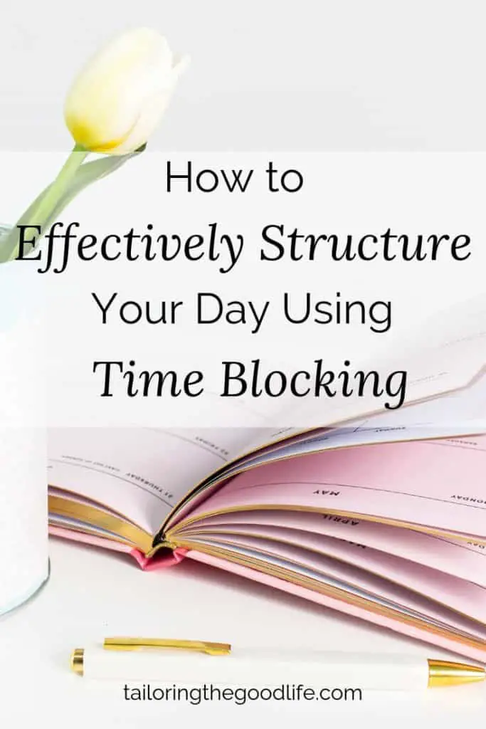 How to Effectively Structure Your Day with Time Blocking by Tailoring the Good Life