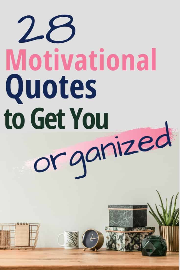 28 Motivational Quotes to Get You Organized - Tailoring the Good Life