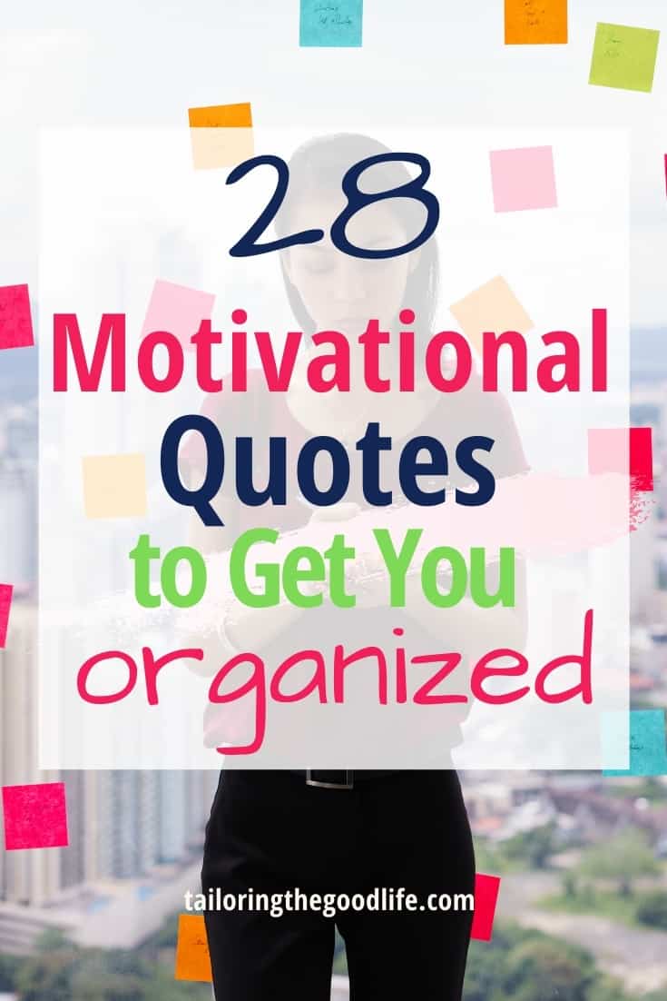 28 Motivational Quotes to Get You Organized - Tailoring the Good Life