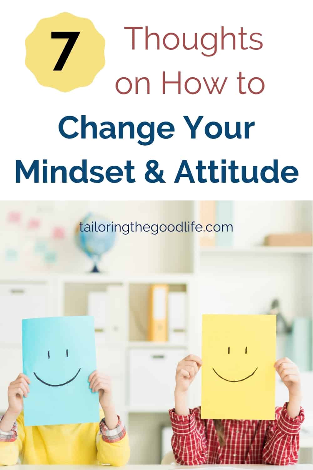 How to Change Your Mindset and Attitude - 7 Thoughts How To