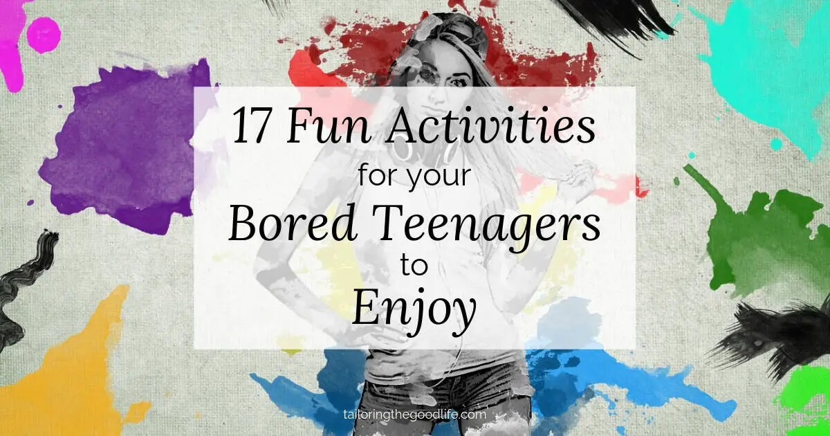 17 Fun Activities For Your Bored Teenager To Enjoy