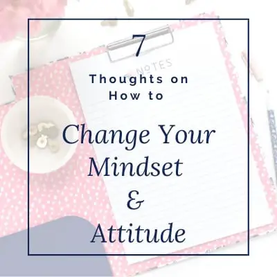 how to change mindset and attitude - flatlay with note block and flowers