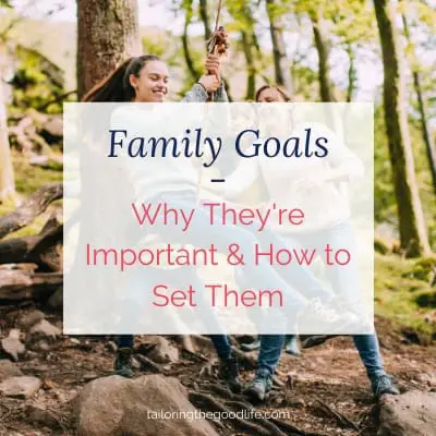 Family Goals – Why They’re Important & How to Set Them