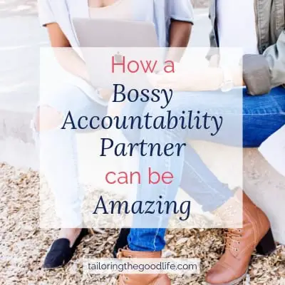How a Bossy Accountability Partner can be Amazing