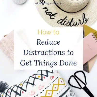 How to Reduce Distractions to Get Things Done