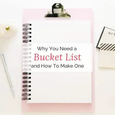 Why You Need a Bucket List and How To Make One by Tailoring the Good Life