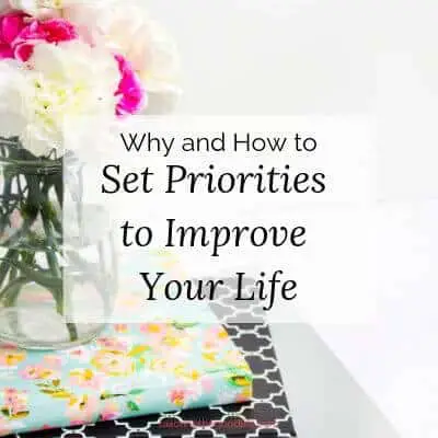 Why and How to Set Priorities to Improve Your Life