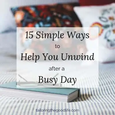 15 Simple Ways to Help You Unwind After a Busy Day