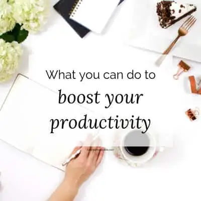 What You Can Do to Boost Your Productivity
