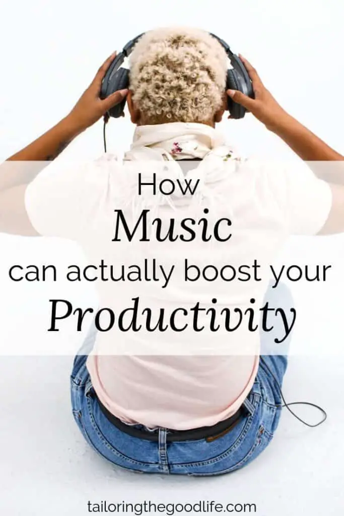 How Music Can Actually Help You Boost Your Productivity by Tailoring the Good Life