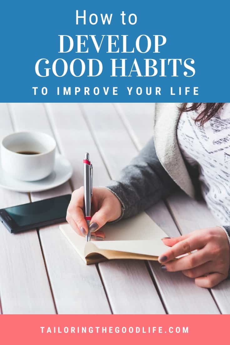 How to Develop Good Habits to Improve Your Life