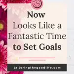 Time to Set Goals - Pink Flowers on a white desk