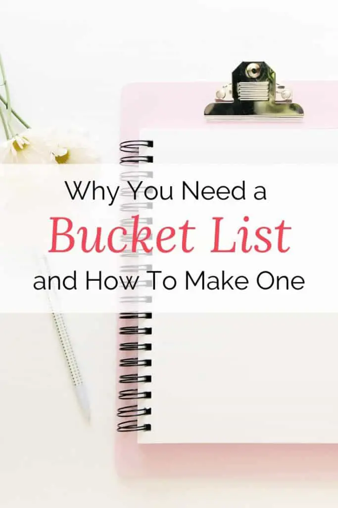 Why You Need a Bucket List and How To Make One - Bucket List Ideas
