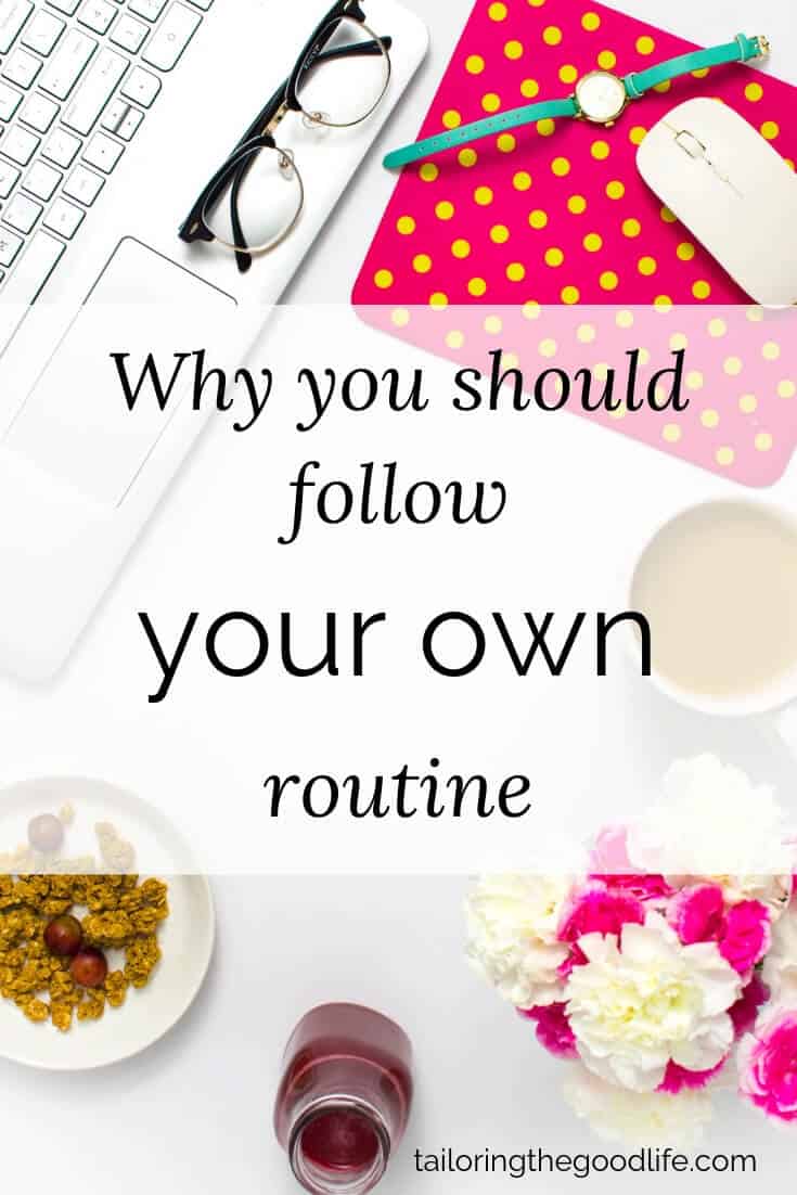 Why You Should Follow Your Own Routine - Tailoring the Good Life